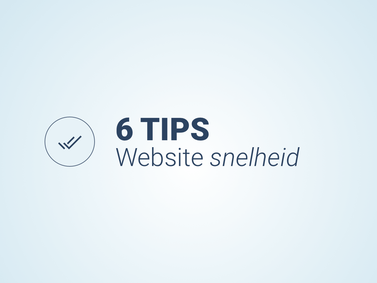 6 Tips Om De Snelheid Van Jouw Website Te Verbeteren - Eenvoud